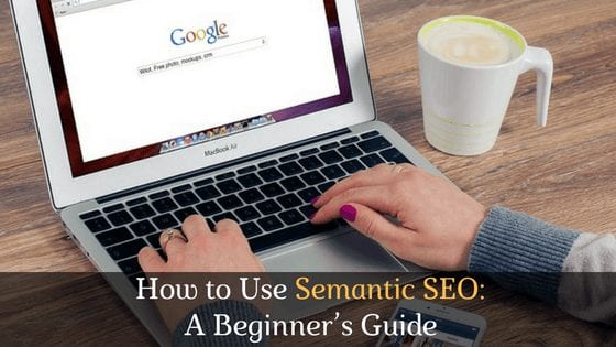 How to use Semantic SEO